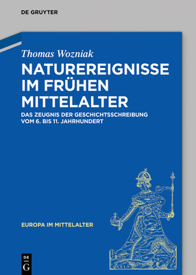 Naturereignisse Im Frühen Mittelalter: Das Zeug... [German] 3110572311 Book Cover