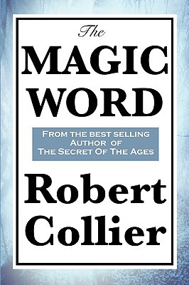The Magic Word: The Power of Thought and the Se... 1617200026 Book Cover
