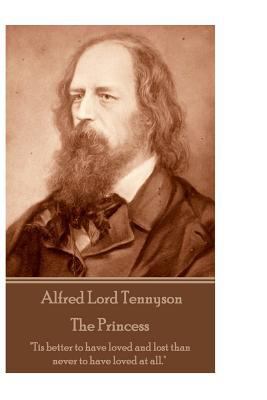 Alfred Lord Tennyson - The Princess: "Theirs no... 1544066112 Book Cover