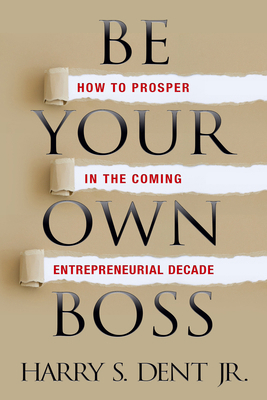 Be Your Own Boss: How to Prosper in the Coming ... 1722502002 Book Cover