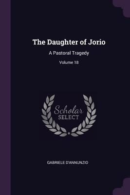 The Daughter of Jorio: A Pastoral Tragedy; Volu... 137739137X Book Cover