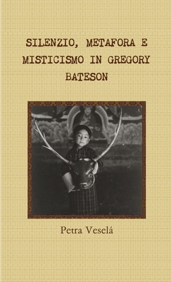 Silenzio, Metafora E Misticismo in Gregory Bateson [Italian] 1326180568 Book Cover