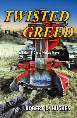 Twisted Greed: A Brian & Darcy McKay Novel 0999339273 Book Cover