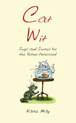 Cat Wit: Quips and Quotes for the Feline-Obsessed 1849533156 Book Cover
