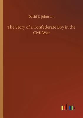 The Story of a Confederate Boy in the Civil War 3734010969 Book Cover