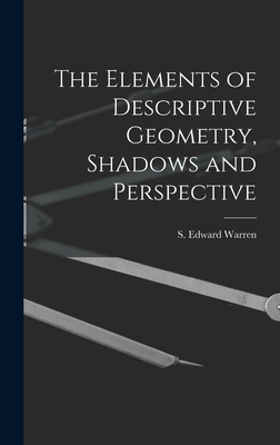The Elements of Descriptive Geometry, Shadows a... 1016193858 Book Cover