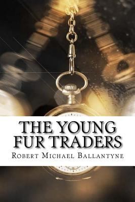 The Young Fur Traders 1974655164 Book Cover