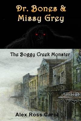 Dr. Bones & Missy Grey: The Boggy Creek Monster... 1945385219 Book Cover