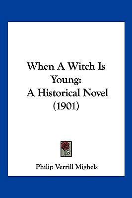 When A Witch Is Young: A Historical Novel (1901) 1120955505 Book Cover