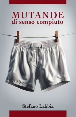 Mutande di senso compiuto [Italian] B0FBJXW5MK Book Cover