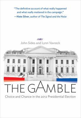 The Gamble: Choice and Chance in the 2012 Presi... 0691156883 Book Cover