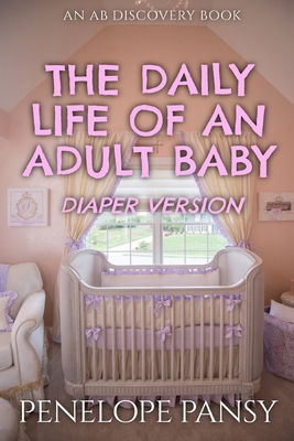 The Daily Life Of An Adult Baby - Diaper Versio...            Book Cover