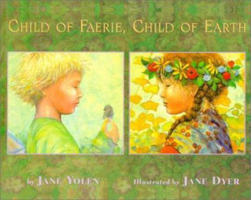 Child of Faerie, Child of Earth 0613303156 Book Cover