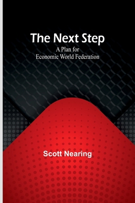 The Next Step: A Plan for Economic World Federa... 9356784582 Book Cover