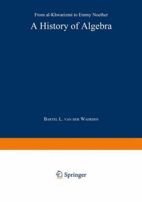 A History of Algebra: From Al-Khwārizm... 3642516017 Book Cover