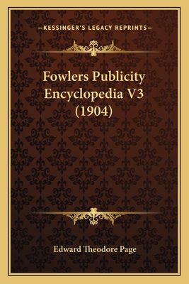 Fowlers Publicity Encyclopedia V3 (1904) 1166594009 Book Cover