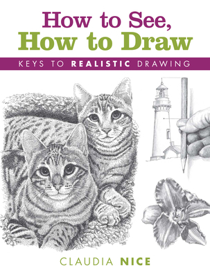 How to See, How to Draw: Keys to Realistic Drawing 1600617573 Book Cover