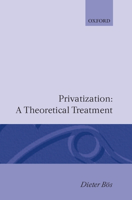 Privatization: A Theoretical Treatment 0198283695 Book Cover
