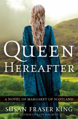Queen Hereafter: A Novel of Margaret of Scotland 0307452794 Book Cover