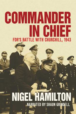 Commander in Chief: FDR's Battle with Churchill... 1664719806 Book Cover