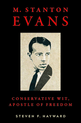 M. Stanton Evans: Conservative Wit, Apostle of ... 1641771763 Book Cover
