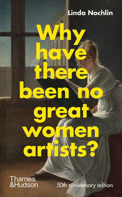 Why Have There Been No Great Women Artists?: 50... 0500023840 Book Cover