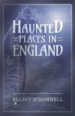Haunted Places in England 1473334608 Book Cover