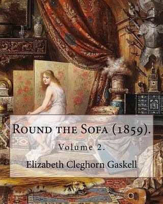 Round the Sofa (1859). By: Elizabeth Cleghorn G... 1546929754 Book Cover