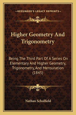 Higher Geometry And Trigonometry: Being The Thi... 1164548042 Book Cover