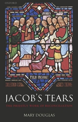 Jacob's Tears: The Priestly Work of Reconciliation 0199265232 Book Cover