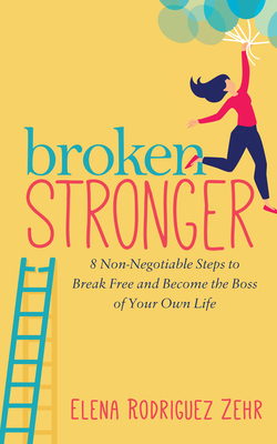 Broken Stronger: 8 Non-Negotiable Steps to Brea... 1642798223 Book Cover