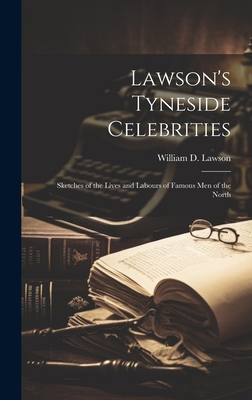 Lawson's Tyneside Celebrities: Sketches of the ... 1020711604 Book Cover