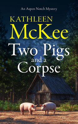 Two Pigs and a Corpse: A Thanksgiving Cozy Myst... 1036714764 Book Cover