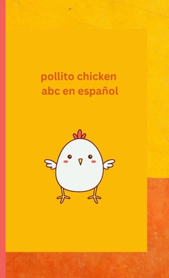 Pollito Chicken learning Spanish ABC: English S... [Spanish] 1387478567 Book Cover