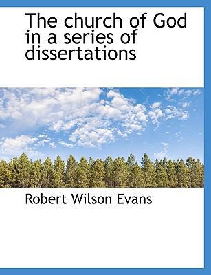 The Church of God in a Series of Dissertations [Large Print] 1115207156 Book Cover