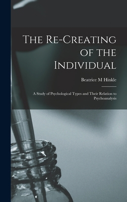 The Re-creating of the Individual; a Study of P... 101576679X Book Cover