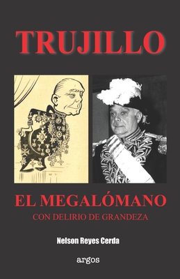 Trujillo. El megalómano con delirios de grandeza [Spanish] B0986FWK73 Book Cover