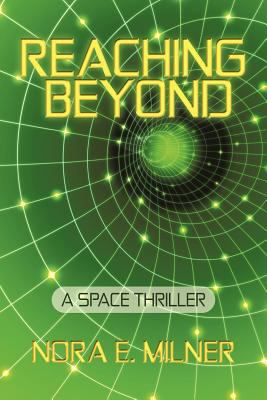 Reaching Beyond: A Space Thriller 1462034136 Book Cover