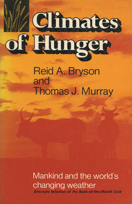 Climates of Hunger: Mankind and the World's Cha... 0299073742 Book Cover