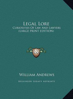 Legal Lore: Curiosities of Law and Lawyers (Lar... [Large Print] 1169910025 Book Cover