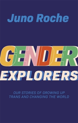 Gender Explorers: Our Stories of Growing Up Tra... 1787752593 Book Cover