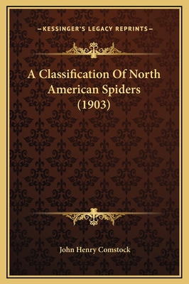A Classification Of North American Spiders (1903) 1169211887 Book Cover