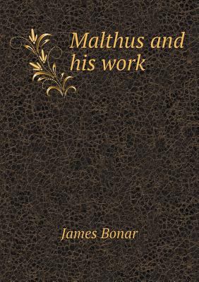 Malthus and his work 5518470371 Book Cover