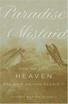 Paradise Mislaid: How We Lost Heaven--And How W... 0195160061 Book Cover