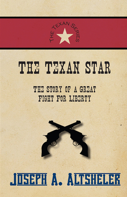 The Texan Star - The Story of a Great Fight For... 1473333997 Book Cover