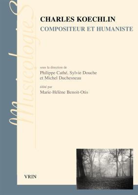 Charles Koechlin: Compositeur Et Humaniste [French] 2711623165 Book Cover
