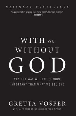 With or Without God: Why the Way We Live Is Mor... 0062294857 Book Cover