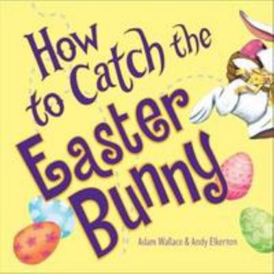 How to Catch the Easter Bunny 1760455709 Book Cover