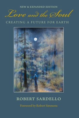 Love and the Soul: Creating a Future for Earth 1556437536 Book Cover