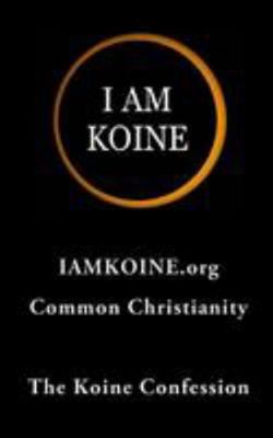 The Koine Confession 1497593360 Book Cover